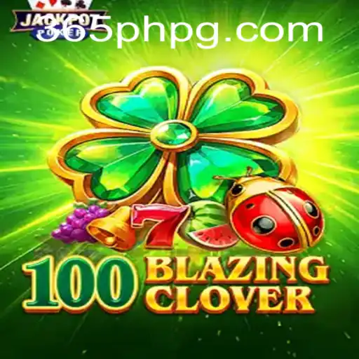 100BlazingClover: The Thrill of Fortune Meets Strategy in 365PH